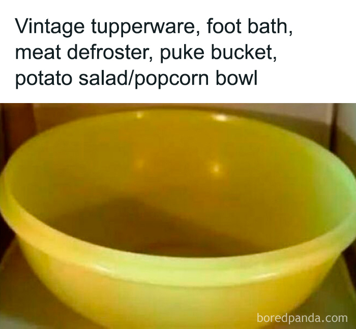 Vintage Tupperware bowl used as foot bath, meat defroster, puke bucket, potato salad or popcorn bowl for nostalgic viewers.