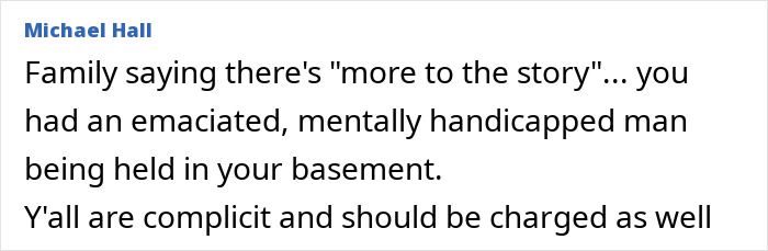 Comment expressing outrage over a missing brother found alive after years locked in a basement. Comment expressing outrage over a missing brother found alive after years locked in a basement.