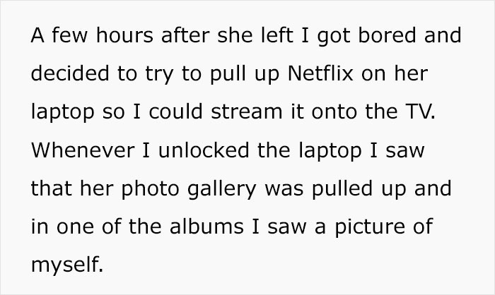 Text on a white background describing a man discovering secret photos his girlfriend took of him after only five weeks of dating. Text on a white background describing a man discovering secret photos his girlfriend took of him after only five weeks of dating.