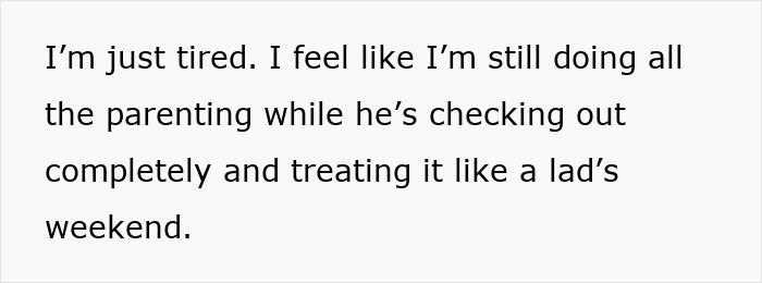 Alt text: tired mom expressing feelings of doing all parenting alone while useless dad checks out and treats it like a weekend Alt text: tired mom expressing feelings of doing all parenting alone while useless dad checks out and treats it like a weekend
