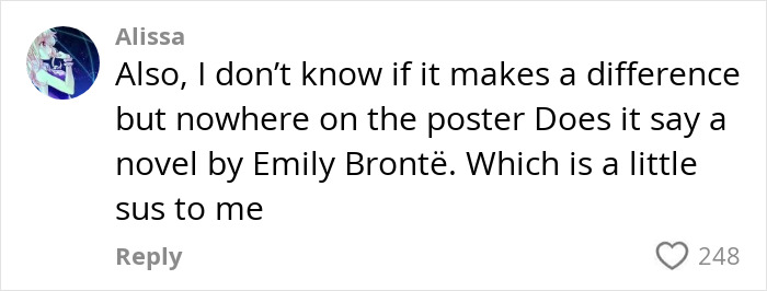 Comment by user Alissa questioning the absence of Emily Brontë's name on the Wuthering Heights poster with 248 likes. Comment by user Alissa questioning the absence of Emily Brontë's name on the Wuthering Heights poster with 248 likes.