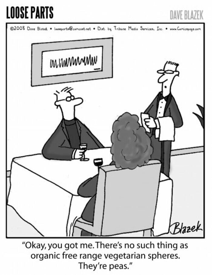 Absurd comic by Dave Blazek showing a waiter serving a couple with a humorous vegetarian peas joke.