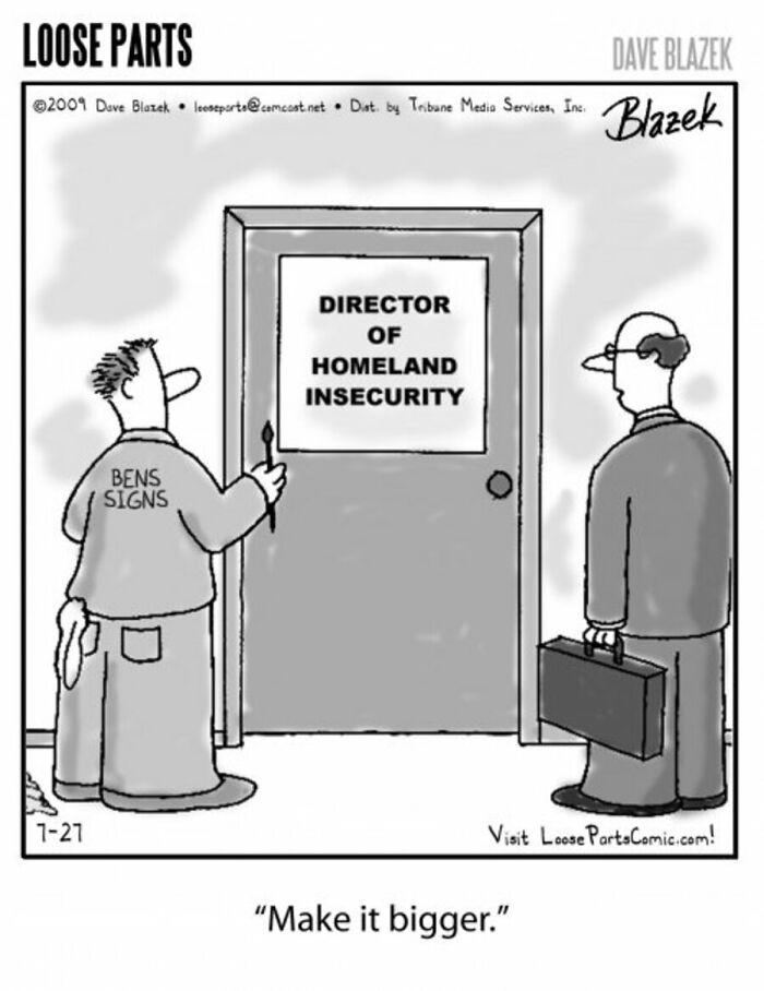 Cartoonist Dave Blazek comic shows a man painting a sign reading Director of Homeland Insecurity with a humorous caption.