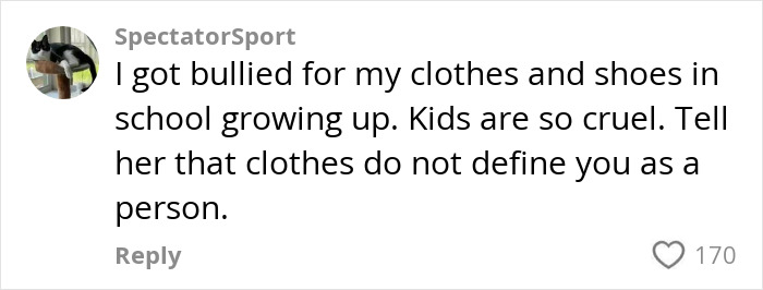 Online comment discussing bullying over clothes, supporting a daughter facing cruelty at school for her clothing choices. Online comment discussing bullying over clothes, supporting a daughter facing cruelty at school for her clothing choices.