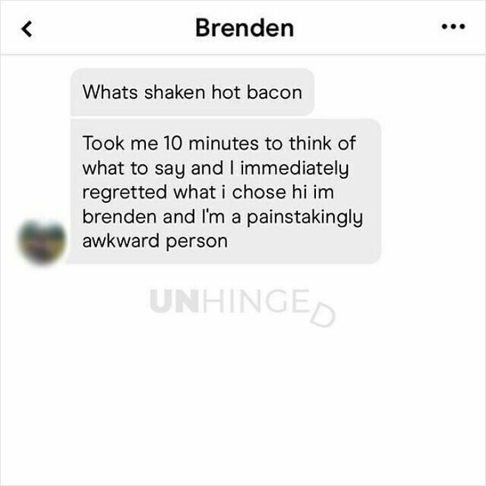 Text message from Brenden on a dating app, humorously confessing to being an awkward person, reflecting unhinged dating app moments.