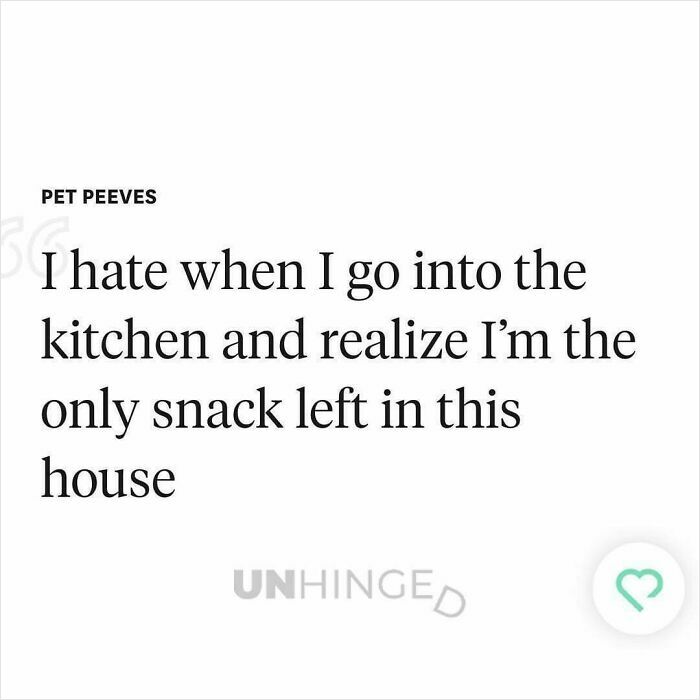 Text post from dating app reading I hate when I go into the kitchen and realize I’m the only snack left in this house, unhinged humor.