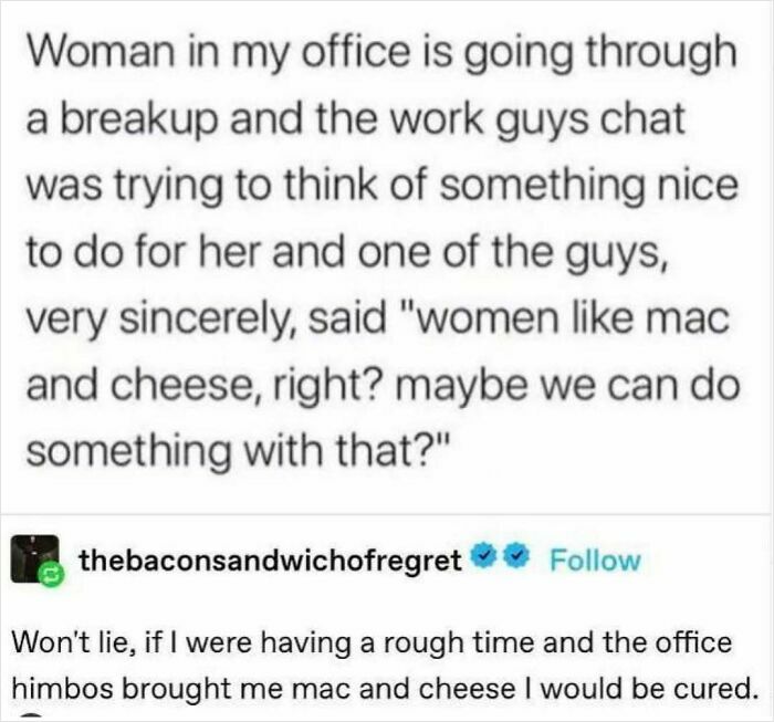 Really dumb tweet about office guys trying to comfort a woman with mac and cheese during her breakup.