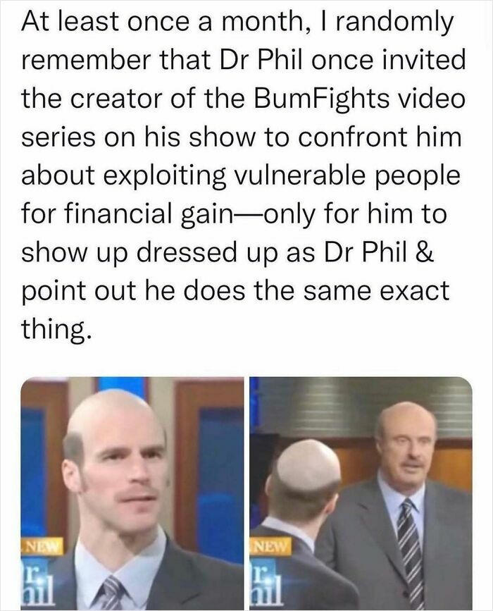 Screenshot of a really dumb tweet about Dr Phil confronting a creator while dressed as himself, highlighting dumb tweets humor.