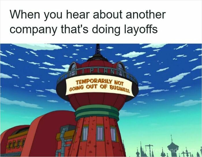 Meme showing a building with sign temporarily not going out of business, referencing layoffs and job loss humor.