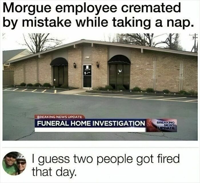Image of a funeral home with humorous text about an employee mistakenly cremated, relating to memes about getting laid off.