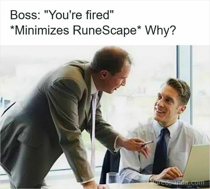 Two men in office, one firing the other who minimizes RuneScape game, a funny meme about getting laid off.