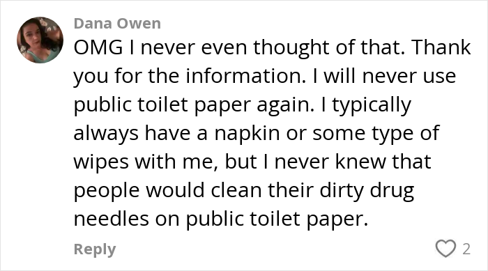 Comment from Dana Owen expressing shock about doctor revealing public toilet paper danger with drug needles in bathrooms. Comment from Dana Owen expressing shock about doctor revealing public toilet paper danger with drug needles in bathrooms.