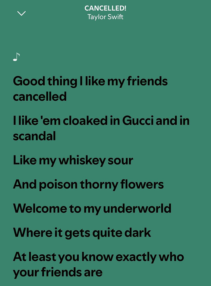 Lyrics from Taylor Swift's song Cancelled shown on a green background referencing friendship and scandal. Lyrics from Taylor Swift's song Cancelled shown on a green background referencing friendship and scandal.