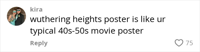 Comment praising the typical 40s-50s style of the Wuthering Heights poster, posted by user Kira. Comment praising the typical 40s-50s style of the Wuthering Heights poster, posted by user Kira.