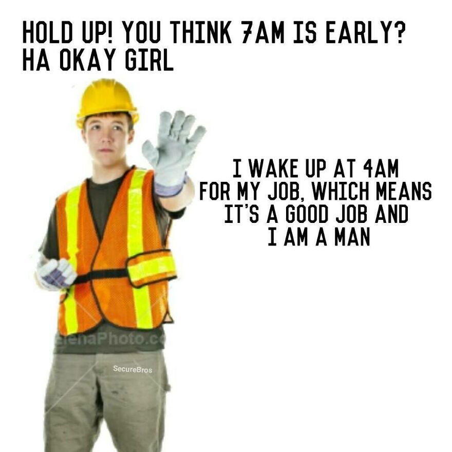 Construction worker in safety gear making a stop gesture, with humorous text about waking up early, mocking alpha males.