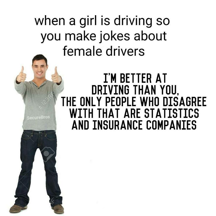 Man giving thumbs up with a joke about female drivers, making fun of alpha males and their driving confidence.