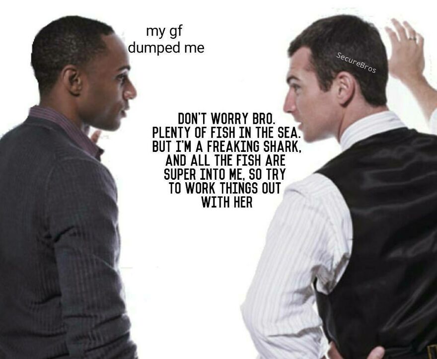 Two men facing each other with humorous text parodying alpha male confidence about relationships and breakups.