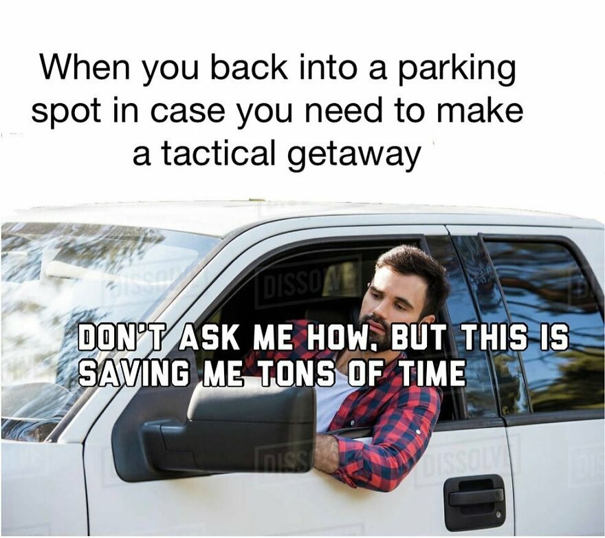 Man in a red plaid shirt backing into a parking spot for a tactical getaway, a humorous alpha male post.
