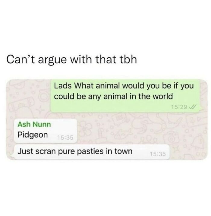 Text conversation showcasing unapologetically British humor with a reply about being a pigeon eating pasties in town.