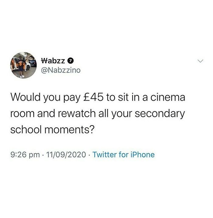 British meme tweet asking if you'd pay £45 to rewatch all your secondary school moments in a cinema room.