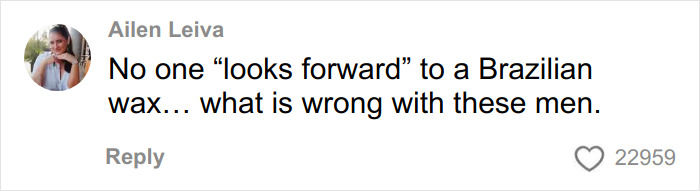Comment by Ailen Leiva expressing frustration about men and Brazilian waxes, related to aesthetician's viral interaction. Comment by Ailen Leiva expressing frustration about men and Brazilian waxes, related to aesthetician's viral interaction.