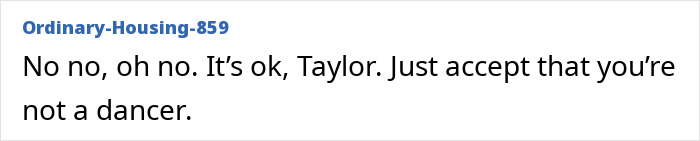 Screenshot of text joking about Taylor Swift not being a dancer, referencing her music video hidden jab at her ex. Screenshot of text joking about Taylor Swift not being a dancer, referencing her music video hidden jab at her ex.
