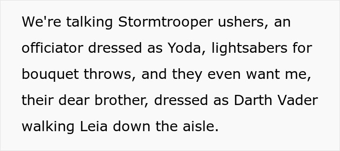 Brother panics as bride turns wedding into Star Wars saga with Stormtroopers, Yoda, and Darth Vader roles. Brother panics as bride turns wedding into Star Wars saga with Stormtroopers, Yoda, and Darth Vader roles.