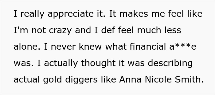 Text discussing feeling less alone and misunderstanding financial abuse related to gold diggers and a millionaire boyfriend. Text discussing feeling less alone and misunderstanding financial abuse related to gold diggers and a millionaire boyfriend.