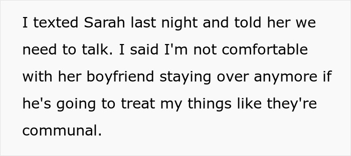 Text message discussing discomfort with roommate’s boyfriend using fancy products and refusing him to stay over. Text message discussing discomfort with roommate’s boyfriend using fancy products and refusing him to stay over.