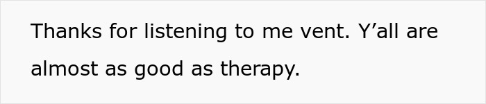 Text image with the phrase: Thanks for listening to me vent. Y’all are almost as good as therapy, related to sister revealed dead brother lie.