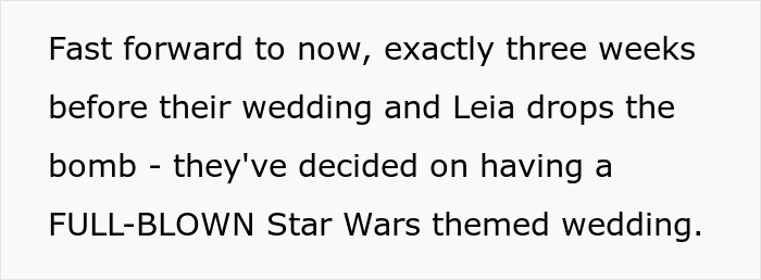 Bride plans full-blown Star Wars themed wedding three weeks before the event, panicked brother wonders about surviving the force. Bride plans full-blown Star Wars themed wedding three weeks before the event, panicked brother wonders about surviving the force.
