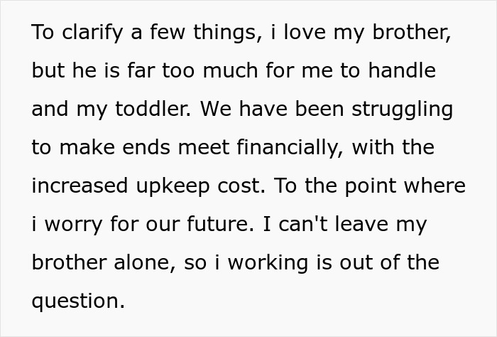 Text excerpt showing a woman explaining challenges of caring for her autistic brother amid financial struggles and increased upkeep costs. Text excerpt showing a woman explaining challenges of caring for her autistic brother amid financial struggles and increased upkeep costs.