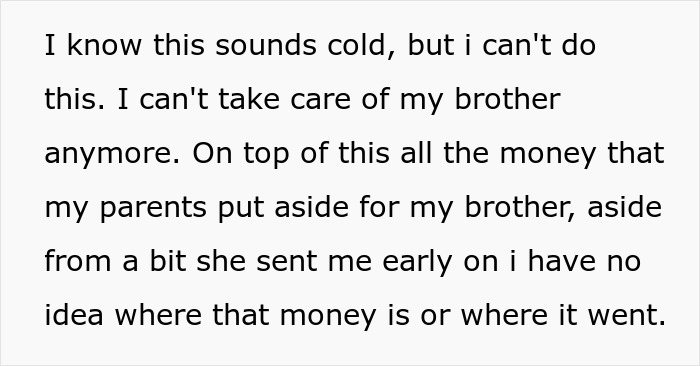 Text excerpt showing a woman expressing her inability to care for her autistic brother and concerns about missing funds. Text excerpt showing a woman expressing her inability to care for her autistic brother and concerns about missing funds.