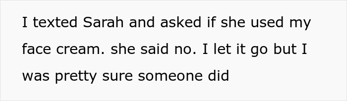 Text conversation showing a woman suspecting her roommate’s boyfriend used her fancy face cream, causing tension. Text conversation showing a woman suspecting her roommate’s boyfriend used her fancy face cream, causing tension.