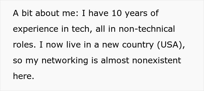 Text image showing a person explaining they have 10 years of non-technical tech experience and limited networking in a new country. Text image showing a person explaining they have 10 years of non-technical tech experience and limited networking in a new country.