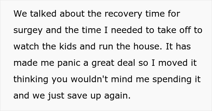 Womanâs dream of tummy tuck delayed after husband takes her $15k savings, causing emotional and financial distress. Womanâs dream of tummy tuck delayed after husband takes her $15k savings, causing emotional and financial distress.