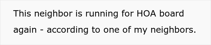 Text-based image showing a statement about a neighbor running for HOA board, related to HOA board member and pet rules conflict. Text-based image showing a statement about a neighbor running for HOA board, related to HOA board member and pet rules conflict.