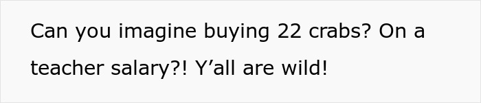 Text message expressing surprise about buying 22 hermit crabs on a teacher’s salary, highlighting teacher and hermit crabs. Text message expressing surprise about buying 22 hermit crabs on a teacher’s salary, highlighting teacher and hermit crabs.