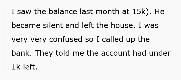 Text excerpt showing a woman discovering her 15k savings for a tummy tuck are almost gone after her husbandâs actions. Text excerpt showing a woman discovering her 15k savings for a tummy tuck are almost gone after her husbandâs actions.