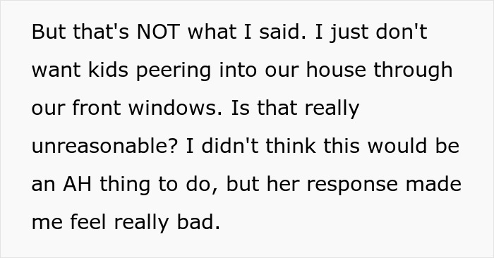 Text explaining frustration about kids peering through front windows and neighbor blaming woman for wanting privacy. Text explaining frustration about kids peering through front windows and neighbor blaming woman for wanting privacy.