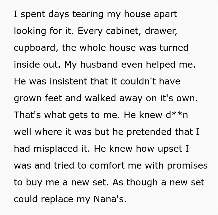 Wife upset after husband steals her tea set and gives it to his niece, damaging their marriage trust. Wife upset after husband steals her tea set and gives it to his niece, damaging their marriage trust.