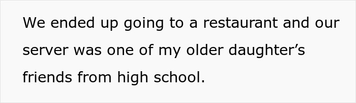 Text on white background about going to a restaurant where server is daughter’s old high school friend. Keywords: dying wife, husband, daughter, cheater. Text on white background about going to a restaurant where server is daughter’s old high school friend. Keywords: dying wife, husband, daughter, cheater.