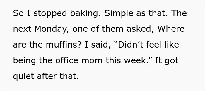 Text showing someone explaining they stopped baking for colleagues due to being called the office mom, creating awkwardness at work. Text showing someone explaining they stopped baking for colleagues due to being called the office mom, creating awkwardness at work.