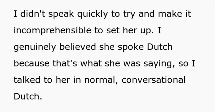 Text excerpt explaining a woman speaking conversational Dutch to embarrass a new colleague who claimed to know the language. Text excerpt explaining a woman speaking conversational Dutch to embarrass a new colleague who claimed to know the language.