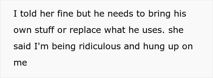 Text showing a woman horrified after seeing roommate’s boyfriend using her fancy products, refusing to let him stay. Text showing a woman horrified after seeing roommate’s boyfriend using her fancy products, refusing to let him stay.