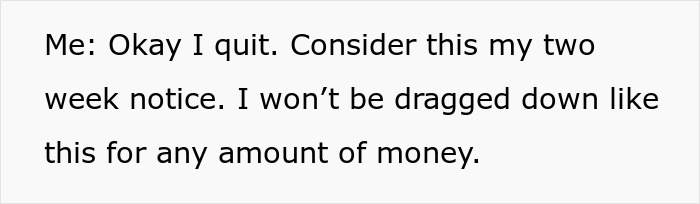 Text saying okay I quit giving two week notice refusing to be dragged down for any amount of money about rude rich folks firing babysitter