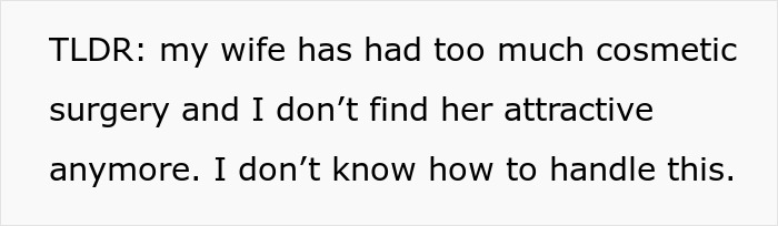 Text showing a husband expressing feeling unattracted to his wife due to her plastic surgery changes.