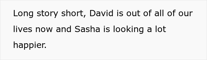Text on a plain background states David is out of their lives and Sasha is much happier, reflecting fragile masculinity tension. Text on a plain background states David is out of their lives and Sasha is much happier, reflecting fragile masculinity tension.