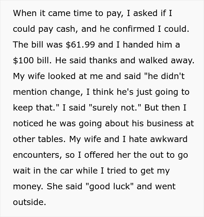 Customer gives waiter $100 for $61.99 bill, waiter assumes $40 change was tip and walks away without returning money. Customer gives waiter $100 for $61.99 bill, waiter assumes $40 change was tip and walks away without returning money.