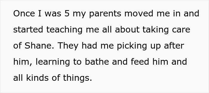 Text about a child recalling being taught to care for their disabled brother by their parents from age five. Text about a child recalling being taught to care for their disabled brother by their parents from age five.